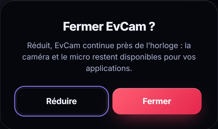 Panneau «&nbsp;Fermer EvCam&nbsp;?&nbsp;» avec deux boutons&nbsp;: Réduire et Fermer